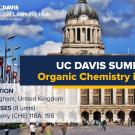 A promotional banner for UC Davis Global Learning Hub's Summer Abroad program titled 'Organic Chemistry in Nottingham.' The image shows Nottingham’s Council House building with its iconic dome under a bright blue sky. The program details are displayed, including the location: Nottingham, United Kingdom, and the courses offered: Chemistry (CHE) 118A and 198, totaling 8 units. The UC Davis logo and Global Learning Hub branding are at the top left..