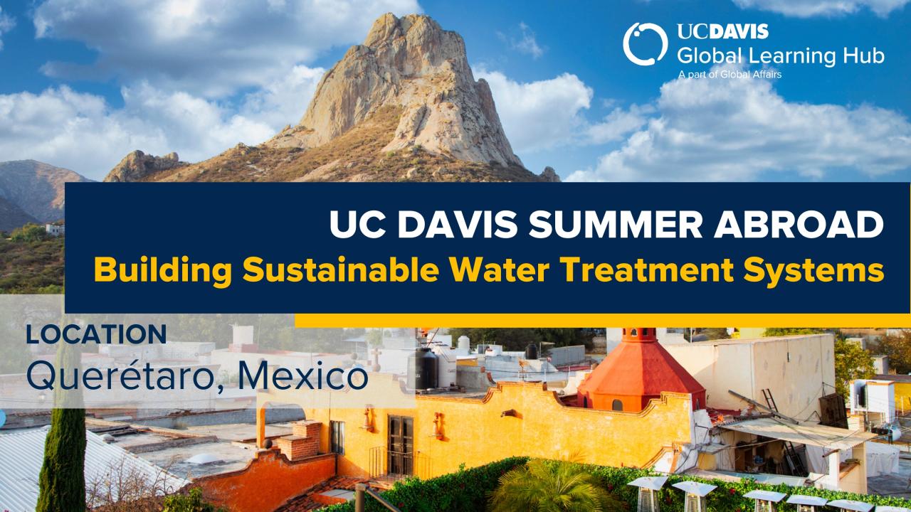UC Davis Summer Abroad (Building Sustainable Water Treatment Systems in Mexico)