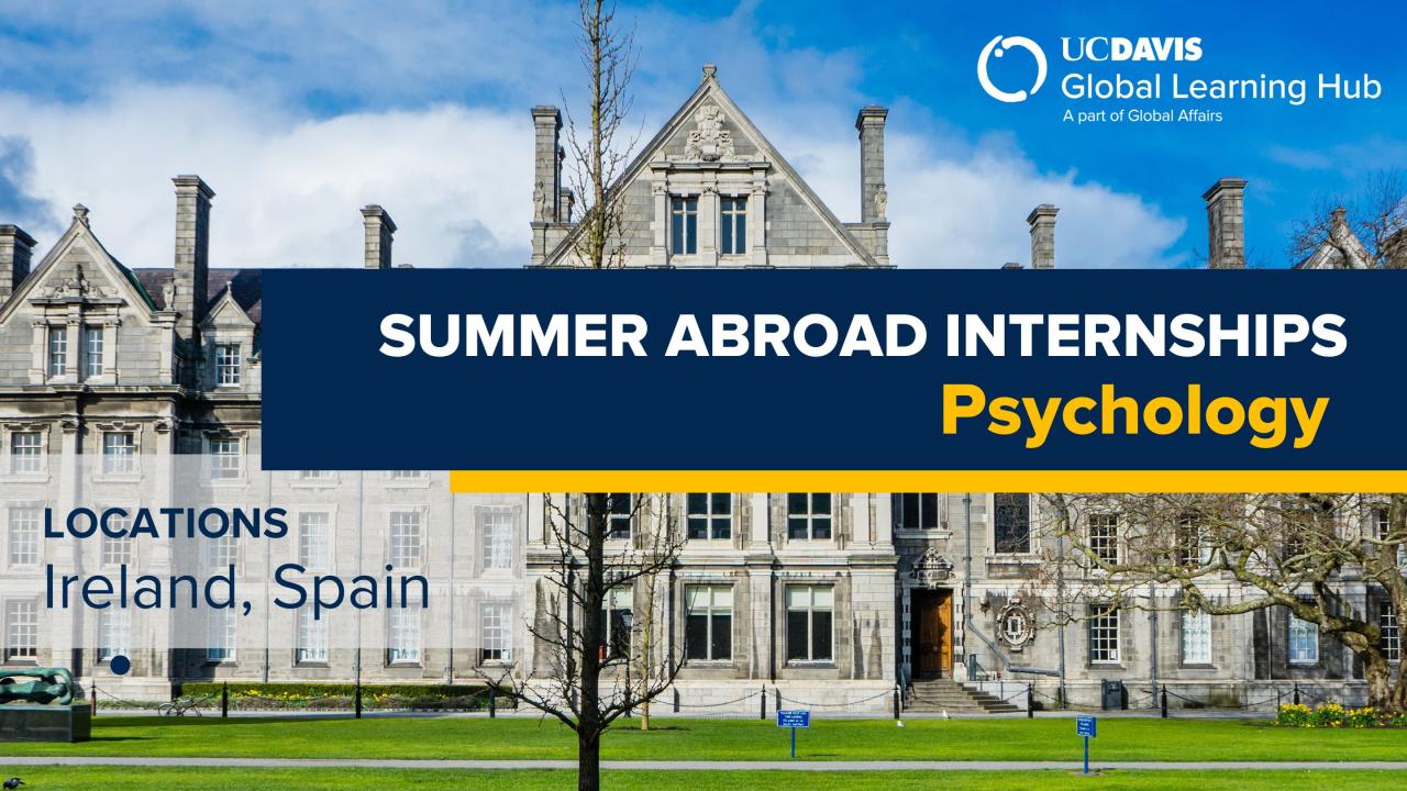 UC Davis Global Learning Hub banner promoting Summer Abroad Internships in Psychology, with program locations in Ireland and Spain. The background shows a historic stone university building under a blue sky.