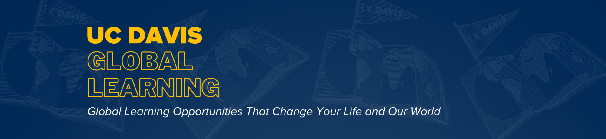 Graphic with text: "UC Davis Global Learning" and "Global Learning Opportunities That Change Your Life and Our World"
